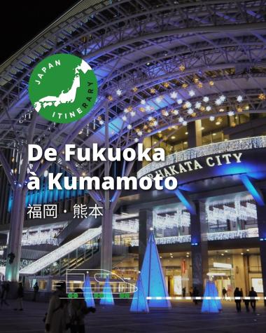 De Fukuoka à Kumamoto