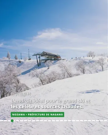 Nozawa, dans la préfecture de Nagano, est l'endroit idéal pour le grand ski et les célèbres sources chaudes